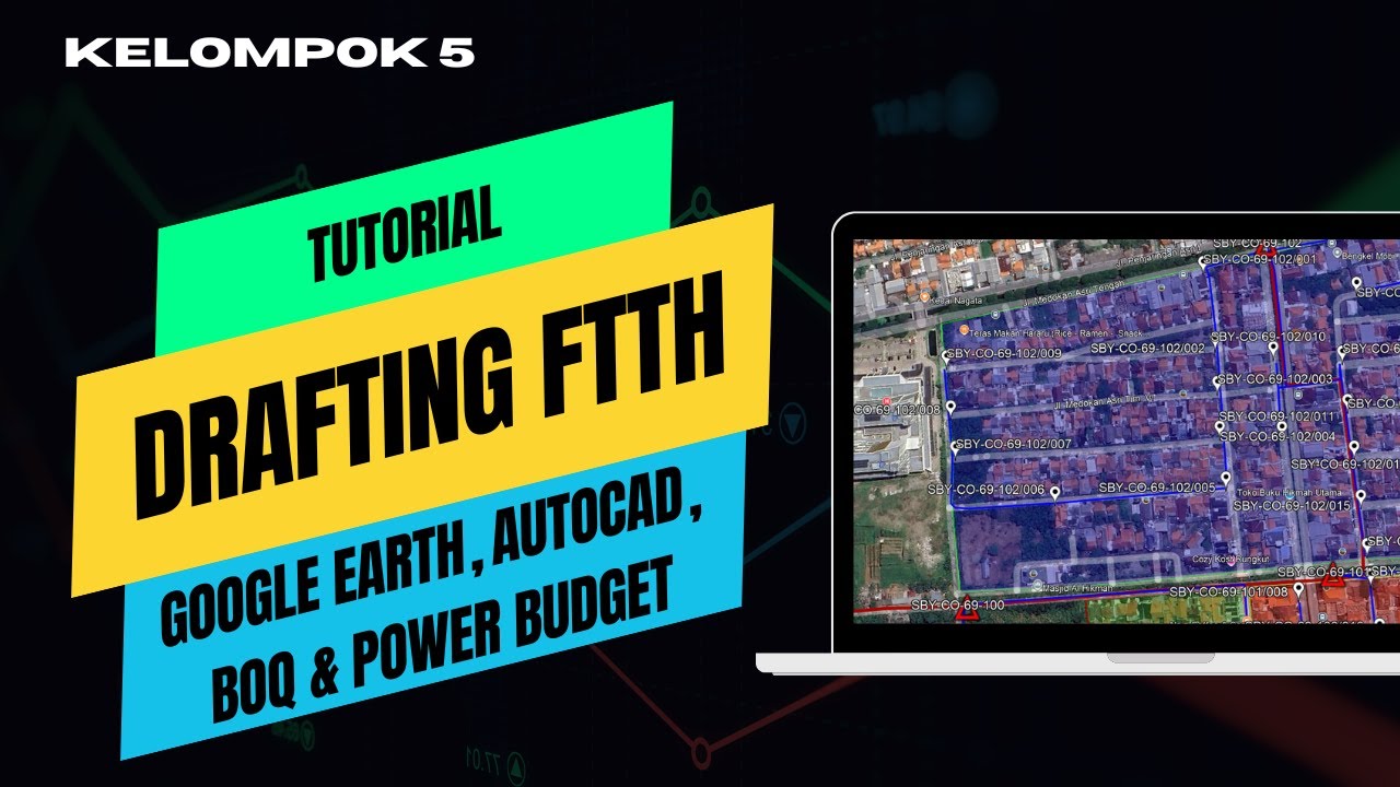 Projek Drafting FTTH | Google Earth, Autocad, Power Budget dan BOQ Kelompok 5