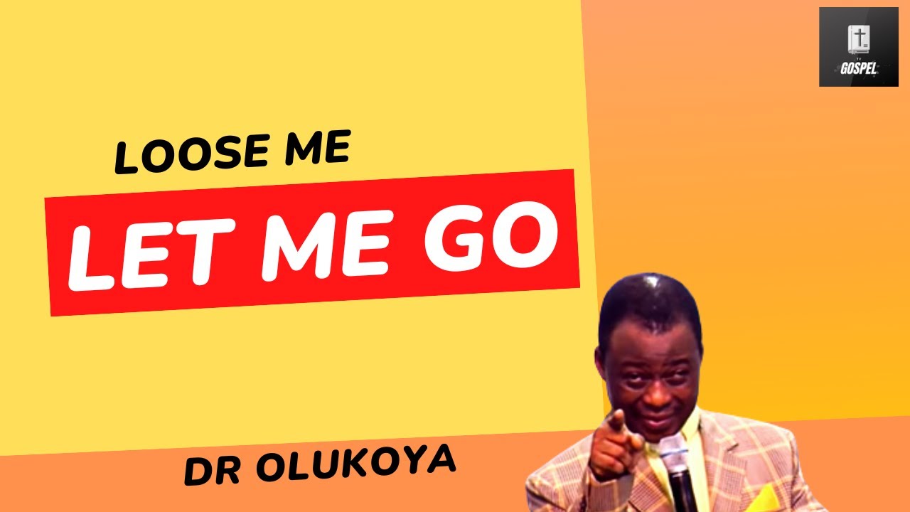 Dr Olukoya - Loose Me Let Me Go