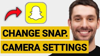How To Change Snapchat Camera Settings