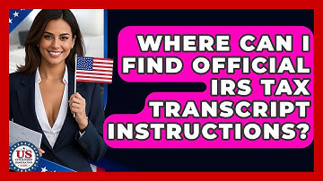 Where Can I Find Official IRS Tax Transcript Instructions? - US Citizenship Immigration Guide