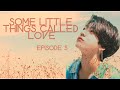 BTS - Jungkook FF - Some Little Things Called Love - Episode 5 - BTS - Jungkook FF - Some Little Things Called Love - Episode 5