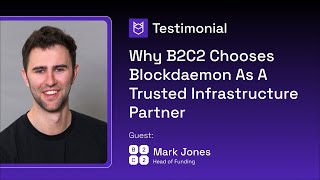Why B2C2 Chooses Blockdaemon As A Trusted Infrastructure Partner