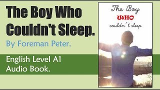 The Boy Who Couldn't Sleep - Foreman Peter - English Audiobook Level A1