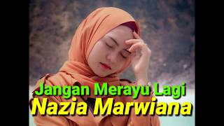 Jangan Merayu Lagi - Nazia Marwiana (Lirik Lagu)