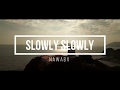 Slowly slowly  lyrical music  ft nawabx 2020