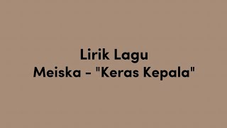 Lirik Lagu Meiska  Keras Kepala