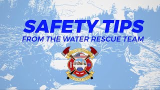 Safety Tips from The Water Rescue Team