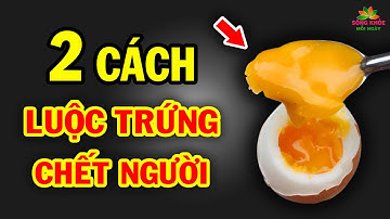 Có CHẾT cũng tuyệt đối KHÔNG ĐƯỢC ăn TRỨNG GÀ theo 2 cách này kẻo hại cả nhà NGỘ ĐỘC | SKMN
