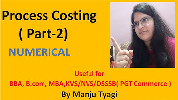 Process Costing Part 2/ Cost Accounting for BBA,B.Com,MBA,M.Com