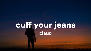 Claud - Cuff Your Jeans (Lyrics)