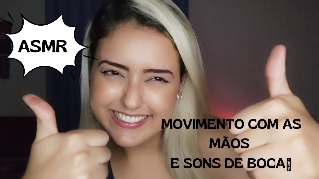 Asmr Movimento Com As MÃos Sons De Boca💦 Mouth Sounds Hand Movements Relax Youtube