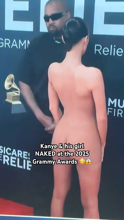 Kanye’s girl NAKED at the 2025 Grammy Awards!!! 😳 Crazy!!! #kanyewest #grammys #redcarpet #fashion