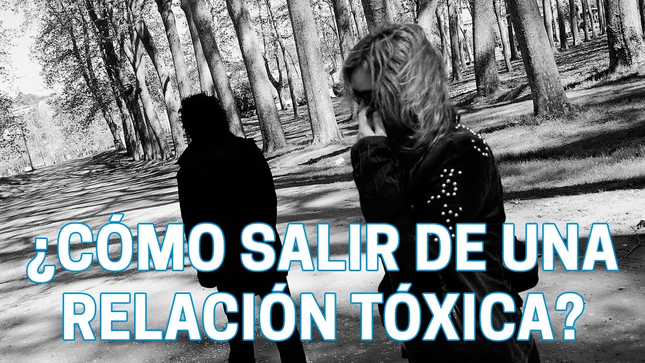 ¿Cómo salir de una relación tóxica? - YouTube