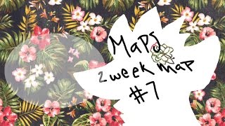 MAPS 2 Week Map || #7