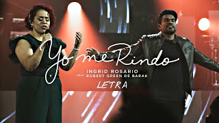 Video thumbnail of "YO ME RINDO - Ingrid Rosario Ft Robert Green de Barak (Letra) ❤"