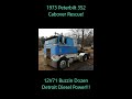 1973 V12 Powered Peterbilt 352 Episode 1 - The Rescue