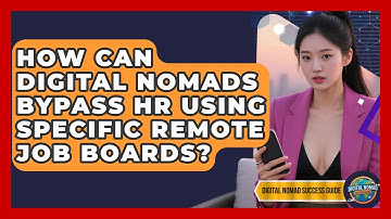 How Can Digital Nomads Bypass HR Using Specific Remote Job Boards? - Digital Nomad Success Guide