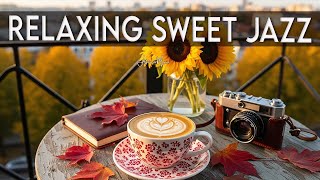 Relaxing Sweet Jazz ☕ Bossa Nova instrumental for Happy Moods, Work &amp; Study