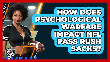 How Does Psychological Warfare Impact NFL Pass Rush Sacks? - Gridiron Data Digest