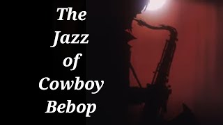 The Jazz of Cowboy Bebop