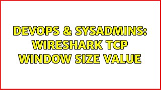Famous DevOps & SysAdmins: Wireshark TCP Window Size Value (2 Solutions!!) Profile