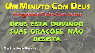 Um Minuto Com Deus - Cristo Está Ouvindo Suas Orações