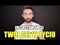 NA CZYM POLEGA TWÓJ CEL W ŻYCIU I JAK GO ODKRYĆ