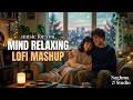 Mind Relaxing Lo-fi Chill Mix for Quiet Evening Walks and Stress Free Thoughts | Naghma Studio