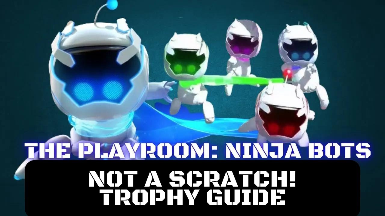 The Playroom (2013): Ninja Bots - Not a scratch! Trophy Guide (DLC)