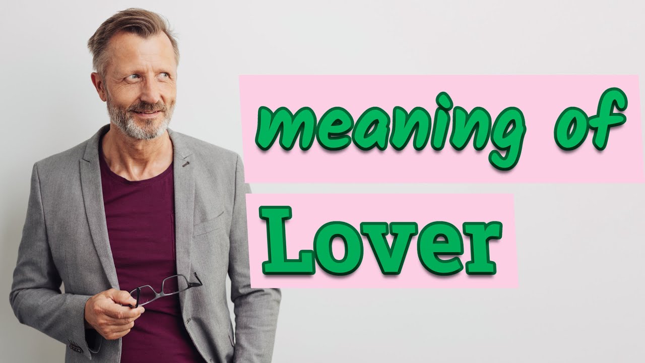 Lover Meaning of lover YouTube