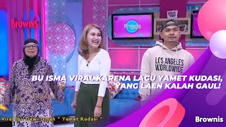 BU ISMA VIRAL KARENA LAGU YAMET KUDASI, YANG LAEN KALAH GAUL! | BROWNIS (17/9/21) P1