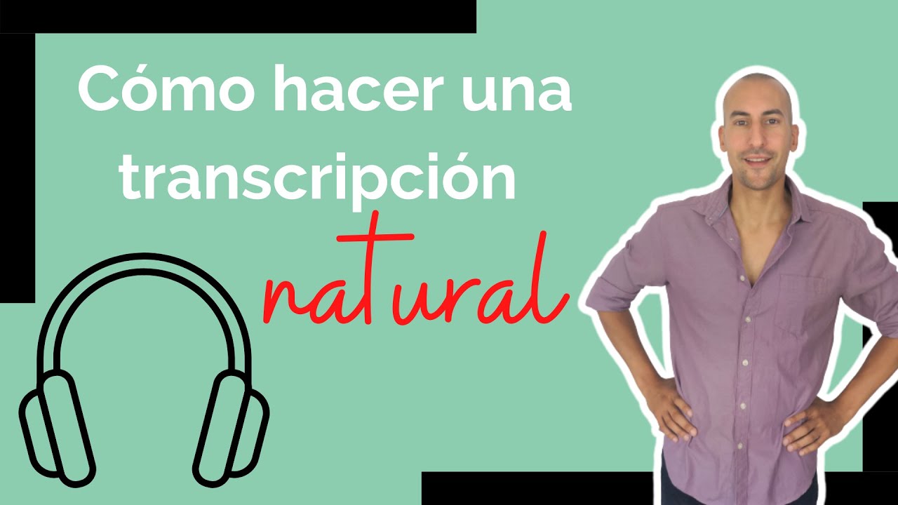 📢 Cómo hacer una transcripción natural | Ejemplo en directo 📢