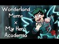 Wonderland Meme | My Hero Academia