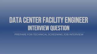 DATA CENTER FACILITY ENGINEER  Interview Questions Part 1