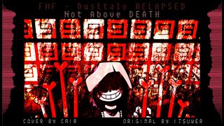 [FNF - Dusttale RELAPSED] Not Above Death (Cover) {+FLP, Inst, Voices}