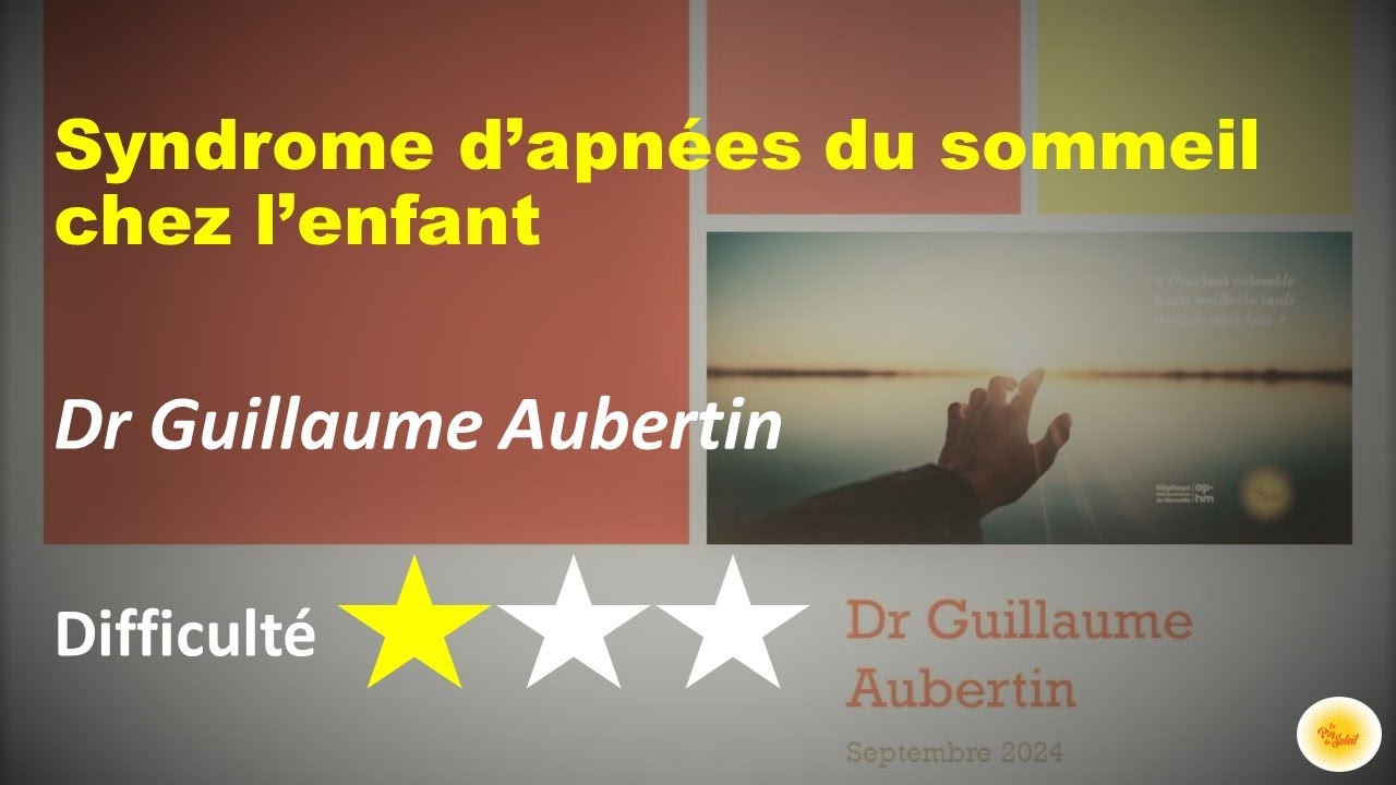 Le syndrome d’apnées obstructives du sommeil chez l’enfant – Dr Guillaume AUBERTIN