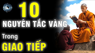 10 NGUYÊN TẮC VÀNG TRONG GIAO TIẾP CỦA CỔ NHÂN