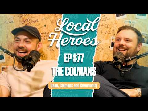 EP77 | The Colmans | Cake, Colmans and Community | Local Heroes Podcast