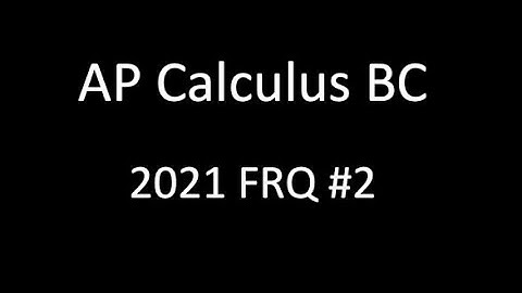 AP Calculus BC 2021 FRQ #2
