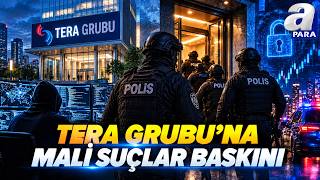 TERA GRUBU'NA MALİ SUÇLAR BASKINI! İstanbul Mali Suçlar Şube Müdürlüğü Operasyonu Başlattı | A Para