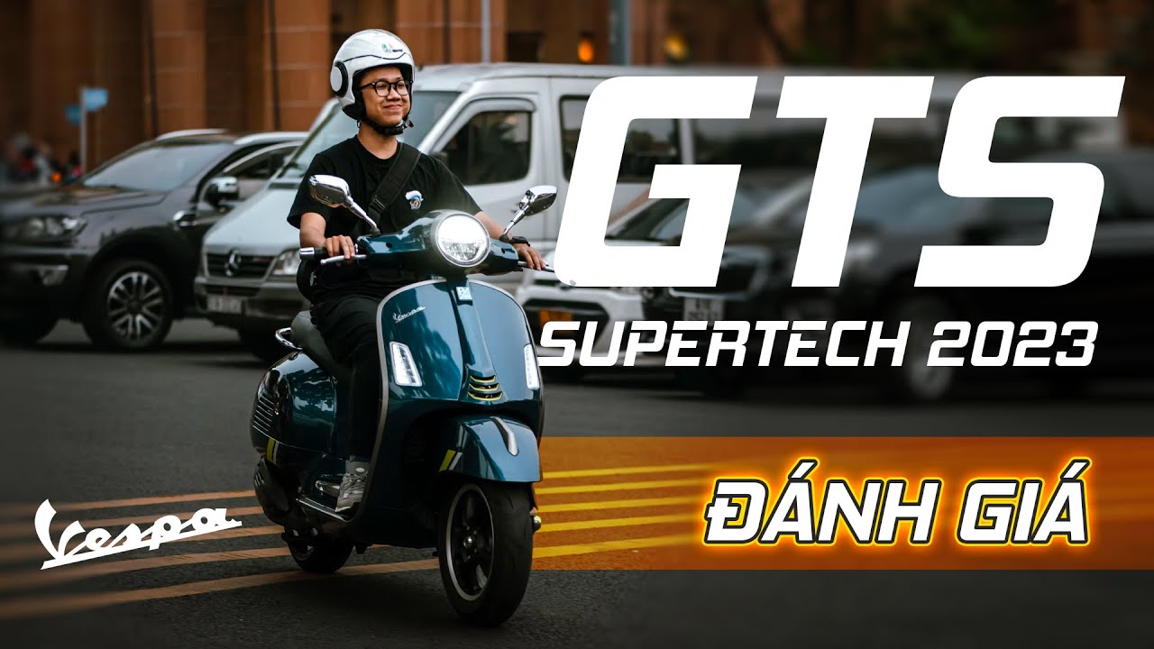 Review Vespa GTS SuperTech 2023: đẹp, mạnh mẽ và hiện đại - YouTube