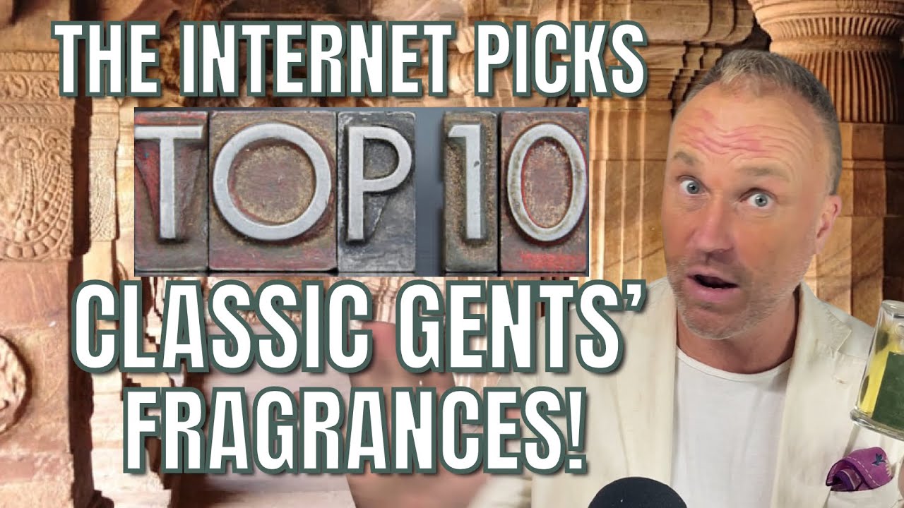 TOP 10 CLASSICALLY GENTLEMANLY FRAGRANCES CHOSEN BY THE INTERNET