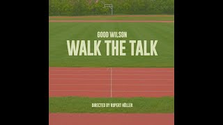GOOD WILSON - WALK THE TALK (OFFICIAL VIDEO)