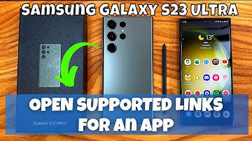 How to OPEN SUPPORTED LINKS For An App Samsung Galaxy S23 Ultra