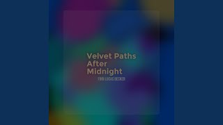 Velvet Paths After Midnight