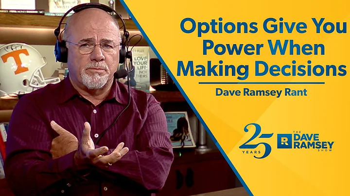 Having Options Gives You Power When Making Decisions - Dave Ramsey Rant