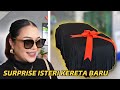 Faiq prank isteri kereta hilang dan bagi kereta baru