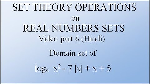 SET THEORY OPERATIONS on REAL NUMBERS SETS (video part 6) Hindi