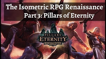 The Isometric RPG Renaissance Part 3 - Pillars of Eternity