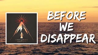 Before We Disappear (Lyrics) by Chris Cornell Resimi